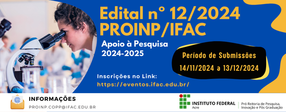 EDITAL Nº 12/2024/PROINP/IFAC - APOIO À PESQUISA DO IFAC 2024-2025