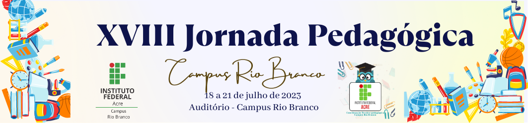 banner do XVIII Jornada Pedagógica do campus Rio Branco - Educação Verticalizada nos tempos da Inteligência artificial: Compartilhamento dos espaços físicos e virtuais de aprendizagem