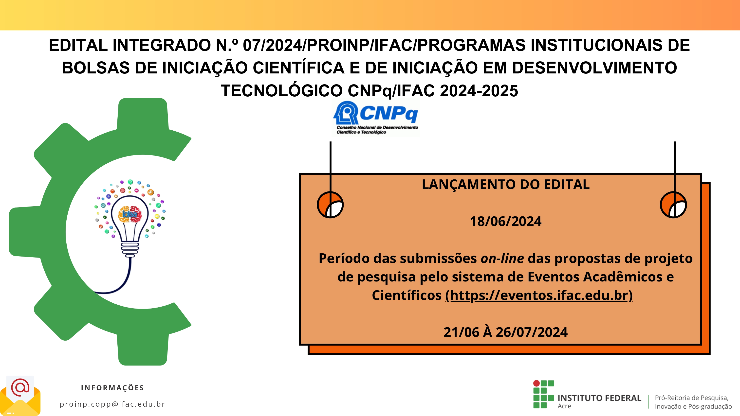 EDITAL INTEGRADO Nº 07/2024/PROINP/IFAC - PROGRAMAS INSTITUCIONAIS DE BOLSAS DE INICIAÇÃO CIENTÍFICA E DE INICIAÇÃO EM DESENVOLVIMENTO TECNOLÓGICO CNPq/IFAC 2024-2025