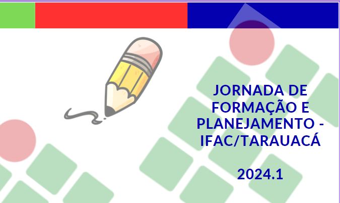 banner do JORNADA DE FORMAÇÃO E PLANEJAMENTO - IFAC/TARAUACÁ 2024.1
