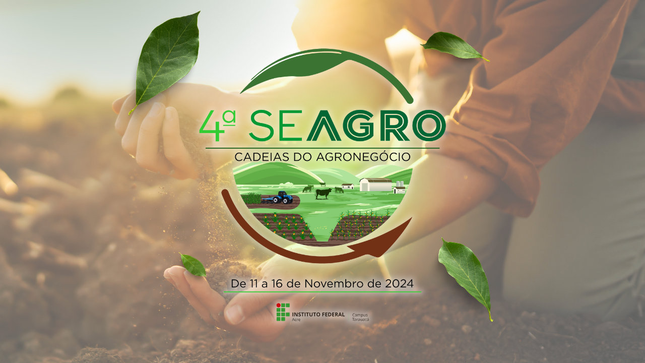 4º SEAGRO - Semana do Agronegócio - Campus Tarauacá