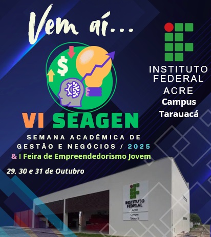 VI SEAGEN (Semana Acadêmica de Gestão e Negócios) do Campus Tarauacá do IFAC /2025